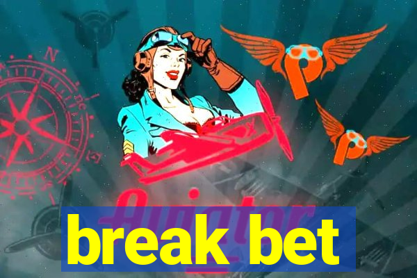 break bet