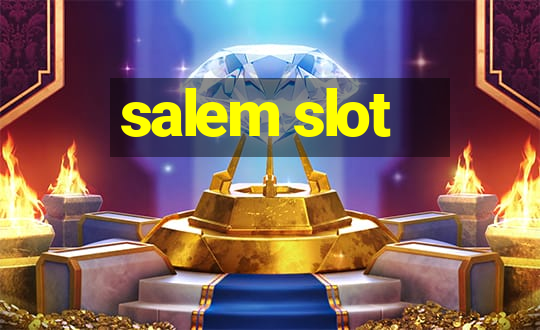 salem slot