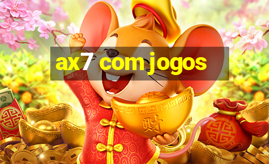 ax7 com jogos