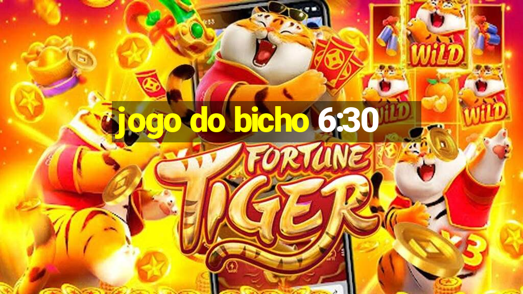 jogo do bicho 6:30