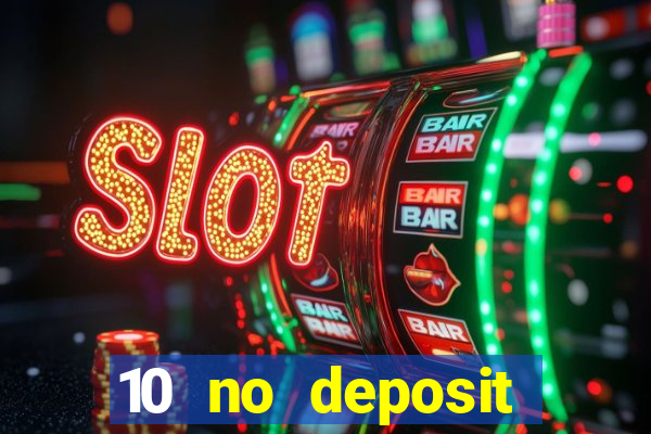 10 no deposit bonus casino