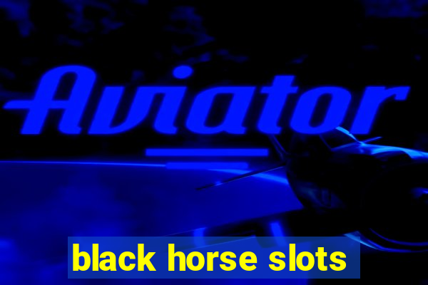 black horse slots