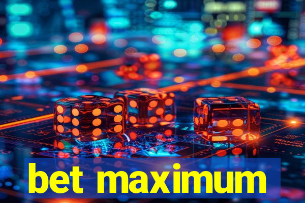 bet maximum