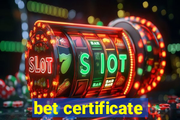 bet certificate