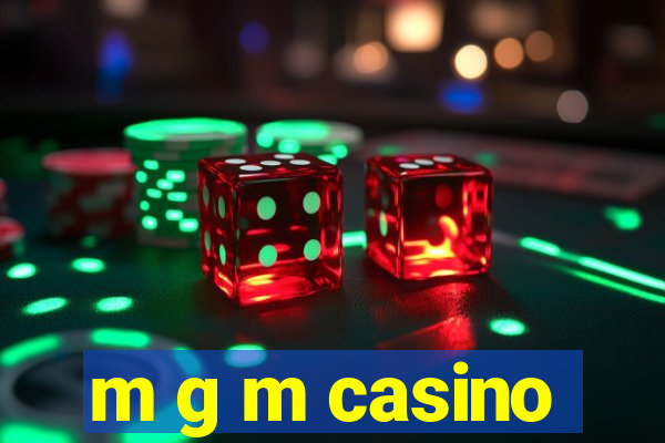 m g m casino