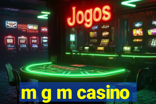 m g m casino