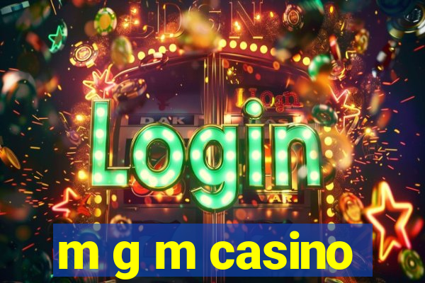 m g m casino