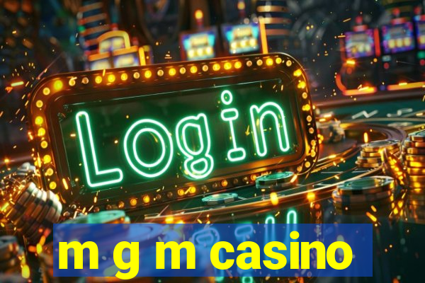 m g m casino