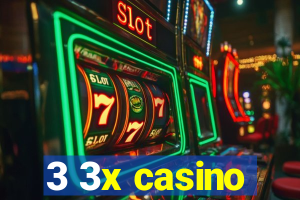 3 3x casino