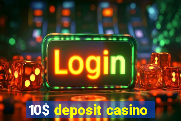 10$ deposit casino