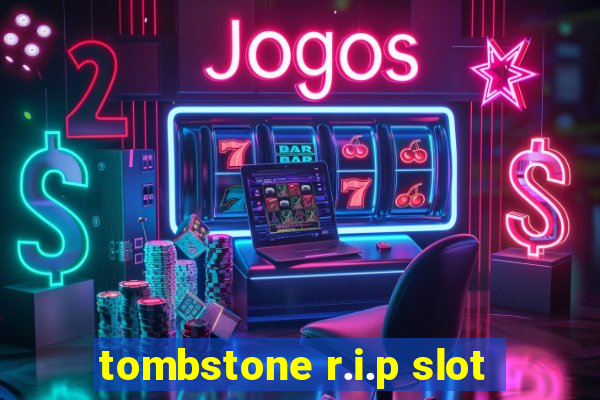 tombstone r.i.p slot