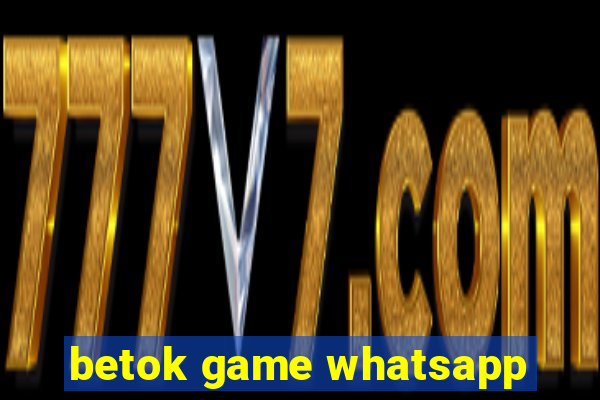 betok game whatsapp