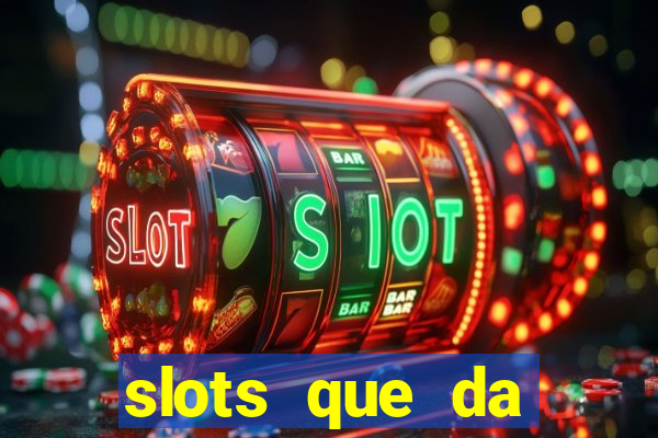 slots que da dinheiro no cadastro