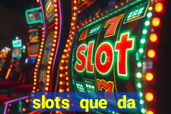 slots que da dinheiro no cadastro