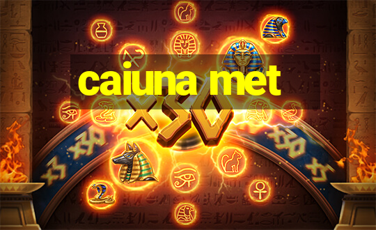 caiuna met