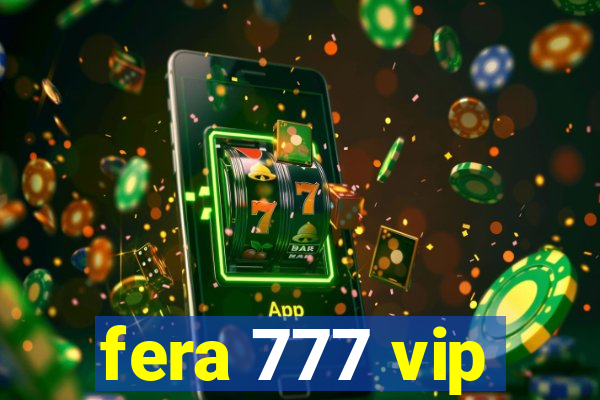 fera 777 vip