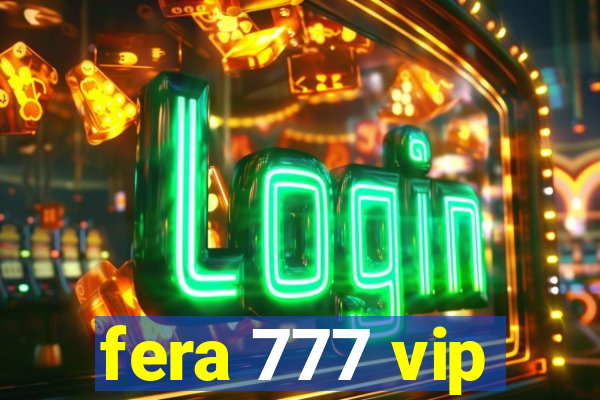 fera 777 vip