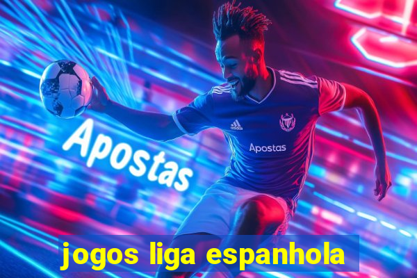 jogos liga espanhola