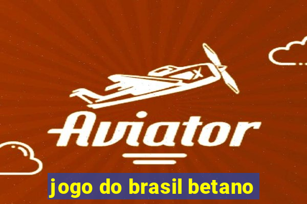 jogo do brasil betano