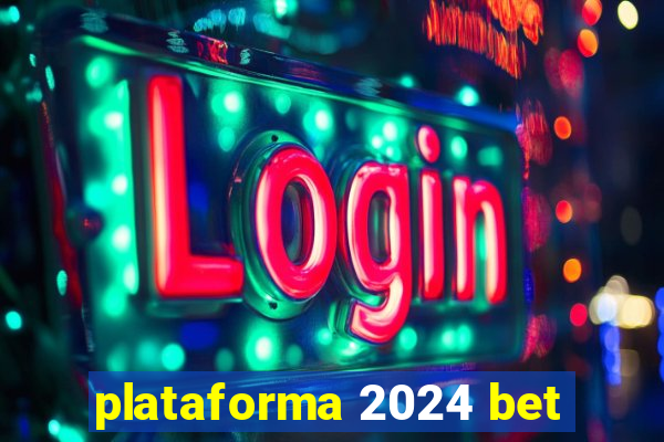 plataforma 2024 bet