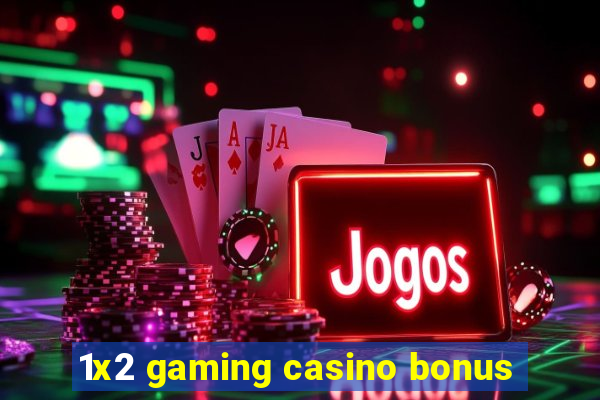 1x2 gaming casino bonus