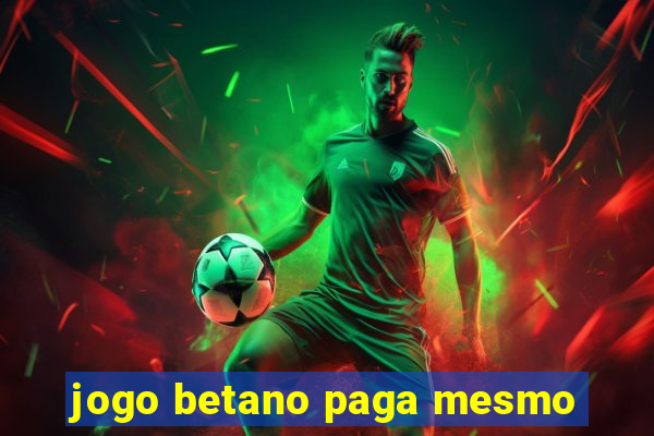 jogo betano paga mesmo