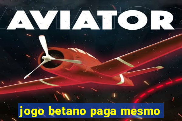 jogo betano paga mesmo