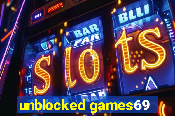 unblocked games69