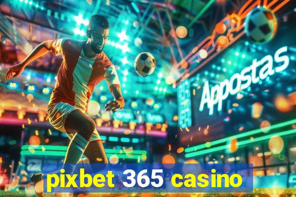 pixbet 365 casino