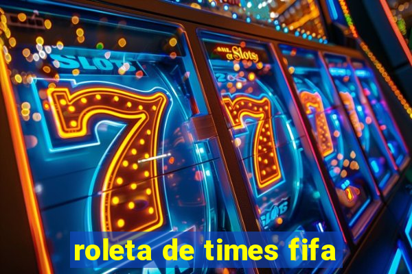 roleta de times fifa