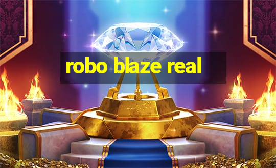 robo blaze real