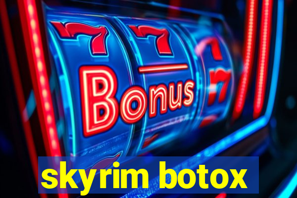 skyrim botox