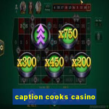 caption cooks casino