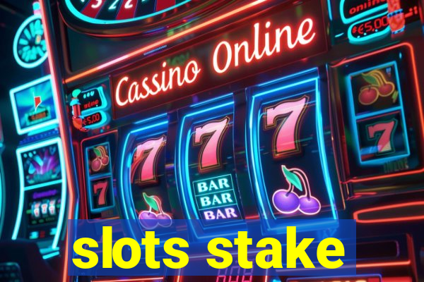 slots stake