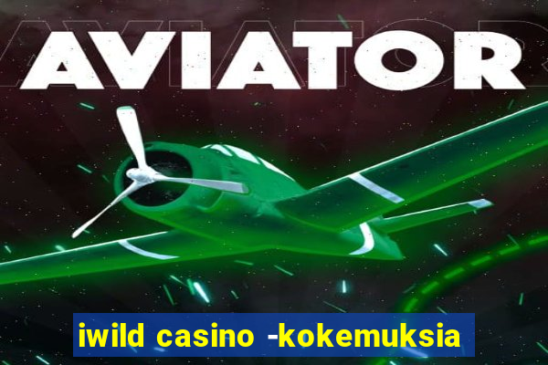 iwild casino -kokemuksia