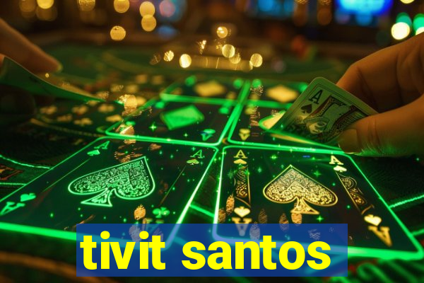 tivit santos