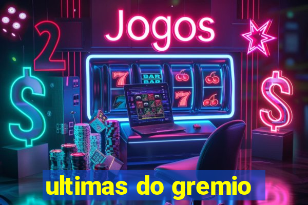 ultimas do gremio