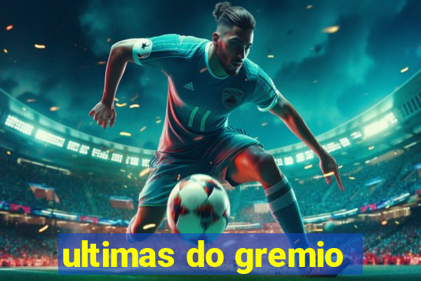 ultimas do gremio