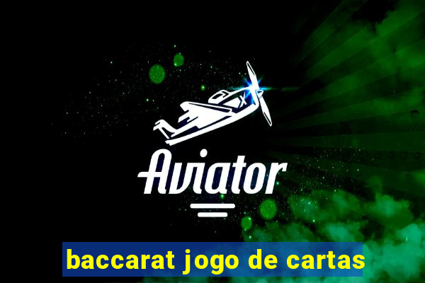 baccarat jogo de cartas