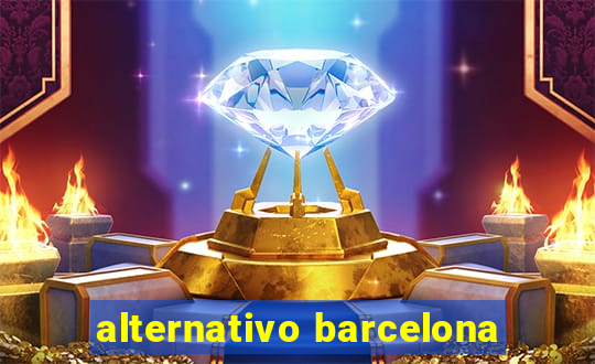 alternativo barcelona