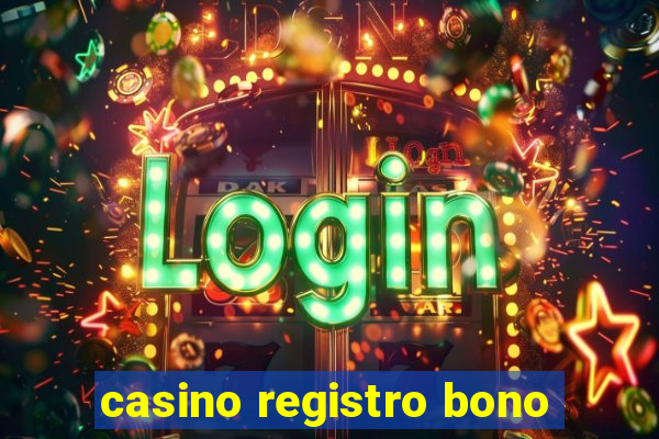 casino registro bono