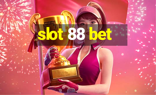 slot 88 bet