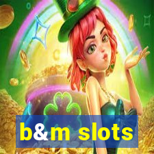 b&m slots