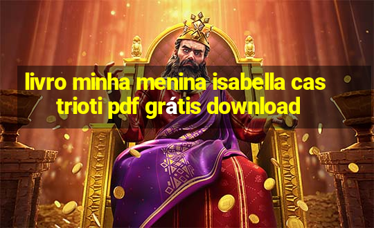 livro minha menina isabella castrioti pdf grátis download