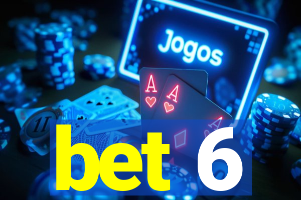 bet 6