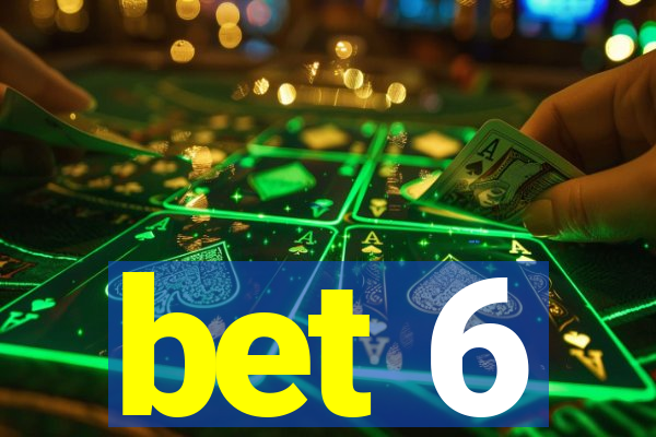 bet 6