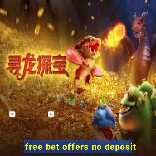 free bet offers no deposit