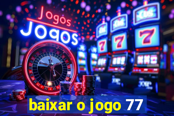 baixar o jogo 77