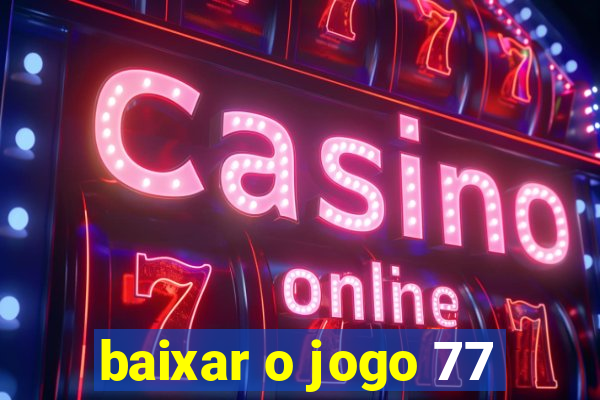 baixar o jogo 77