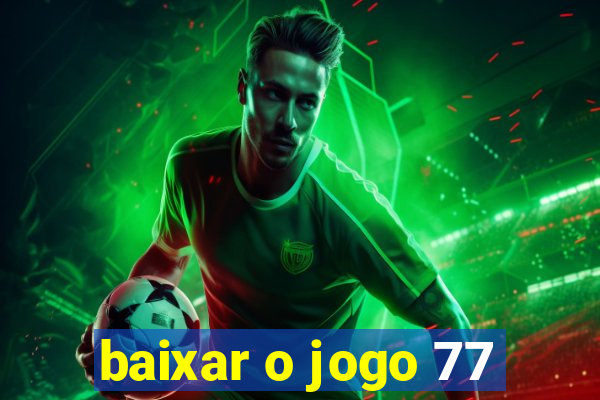 baixar o jogo 77